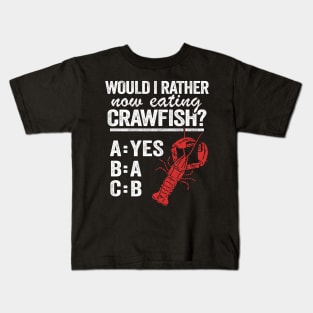 Would I Rather Now Eating Crawfish Funny Crawfish Kids T-Shirt